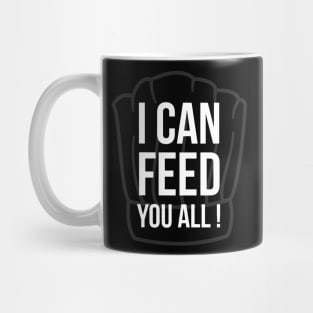 I can feed you all Mug